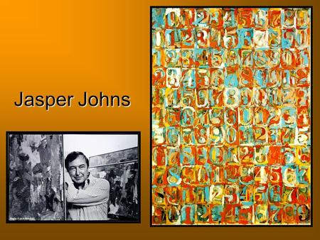 Jasper Johns. When have you seen numbers today? How can numbers be art? American artist, Jasper Johns believes that even though we use numbers every.