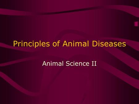 Principles of Animal Diseases Animal Science II. Causes 1.Infectious Caused by _____________________ 2.Noninfectious –Faulty ________________ –_____________.