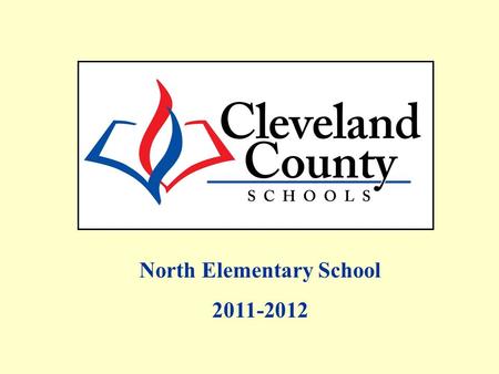 North Elementary School 2011-2012. Free/Reduced, AMOs and Percent Proficient data includes Alternate Assessments and Retest One. All EOG Regular Assessment.