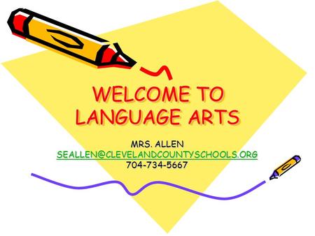 WELCOME TO LANGUAGE ARTS MRS. ALLEN 704-734-5667.