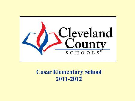Casar Elementary School 2011-2012. Free/Reduced, AMOs and Percent Proficient data includes Alternate Assessments and Retest One. All EOG Regular Assessment.