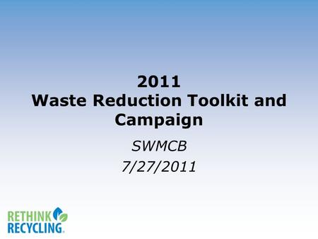 2011 Waste Reduction Toolkit and Campaign SWMCB 7/27/2011.