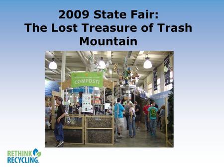 2009 State Fair: The Lost Treasure of Trash Mountain.