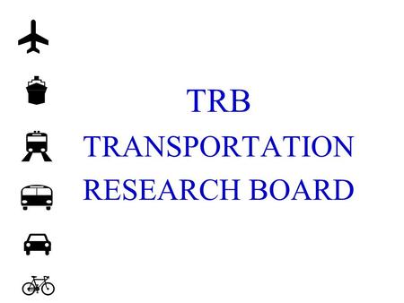 TRB TRANSPORTATION RESEARCH BOARD. ACADEMY COMPLEX NATIONAL ACADEMY OF SCIENCES NATIONAL ACADEMY OF ENGINEERING INSTITUTE OF MEDICINE NATIONAL RESEARCH.