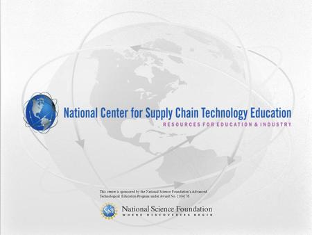 This center is sponsored by the National Science Foundations Advanced Technological Education Program under Award No. 1104176.