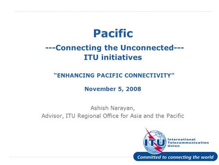 Ashish Narayan, Advisor, ITU Regional Office for Asia and the Pacific