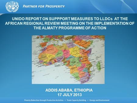 UNIDO REPORT ON SUPPPORT MEASURES TO LLDCs AT THE AFRICAN REGIONAL REVIEW MEETING ON THE IMPLEMENTATION OF THE ALMATY PROGRAMME OF ACTION ADDIS ABABA,