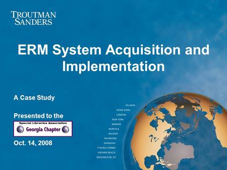 ERM System Acquisition and Implementation A Case Study Presented to the Oct. 14, 2008.