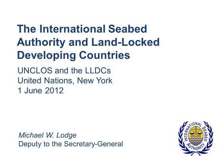 UNCLOS and the LLDCs United Nations, New York 1 June 2012