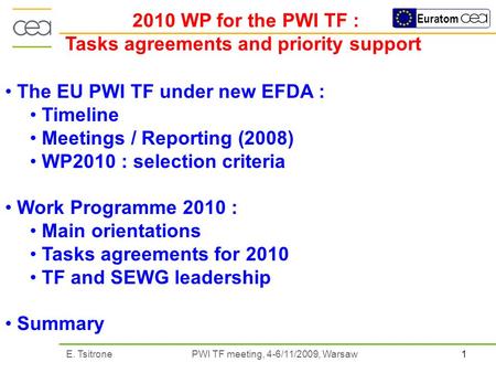 1E. Tsitrone PWI TF meeting, 4-6/11/2009, Warsaw Euratom 2010 WP for the PWI TF : Tasks agreements and priority support The EU PWI TF under new EFDA :
