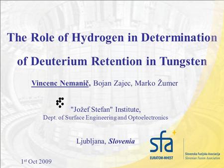 Jožef Stefan Institute, Dept. of Surface Engineering and Optoelectronics The Role of Hydrogen in Determination of Deuterium Retention in Tungsten Vincenc.