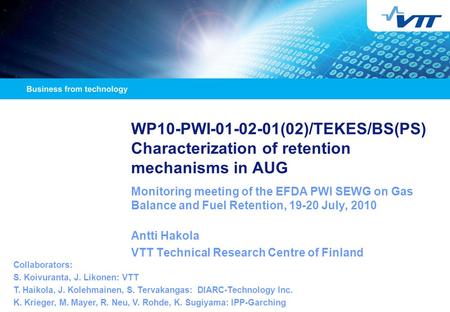 WP10-PWI-01-02-01(02)/TEKES/BS(PS) Characterization of retention mechanisms in AUG Monitoring meeting of the EFDA PWI SEWG on Gas Balance and Fuel Retention,