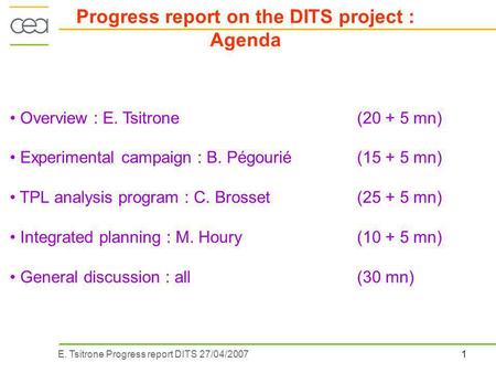 1E. Tsitrone Progress report DITS 27/04/2007 Overview : E. Tsitrone (20 + 5 mn) Experimental campaign : B. Pégourié (15 + 5 mn) TPL analysis program :