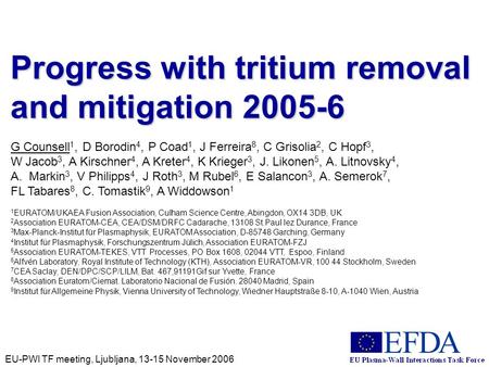 EU-PWI TF meeting, Ljubljana, 13-15 November 2006 Progress with tritium removal and mitigation 2005-6 G Counsell 1, D Borodin 4, P Coad 1, J Ferreira 8,