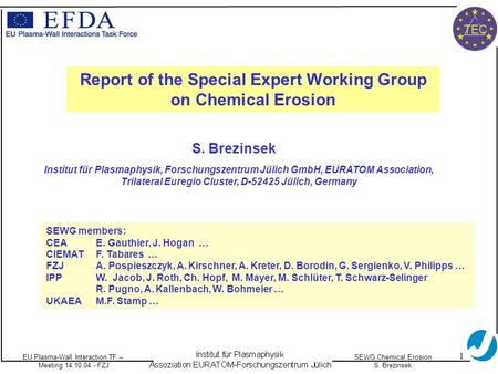 EU Plasma-Wall Interaction TF – Meeting 14.10.04 - FZJ SEWG Chemical Erosion S. Brezinsek TEC 1 Report of the Special Expert Working Group on Chemical.