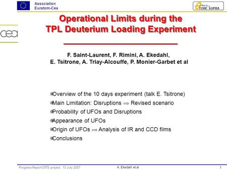 1 TORE SUPRA Association Euratom-Cea A. Ekedahl et al Progress Report DITS project : 13 July 2007 Operational Limits during the TPL Deuterium Loading Experiment.
