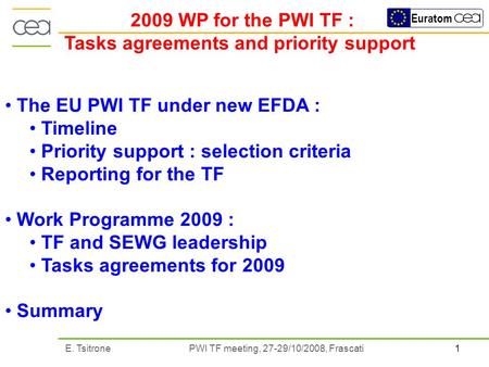 1E. Tsitrone PWI TF meeting, 27-29/10/2008, Frascati Euratom 2009 WP for the PWI TF : Tasks agreements and priority support The EU PWI TF under new EFDA.
