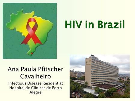 HIV in Brazil Ana Paula Pfitscher Cavalheiro