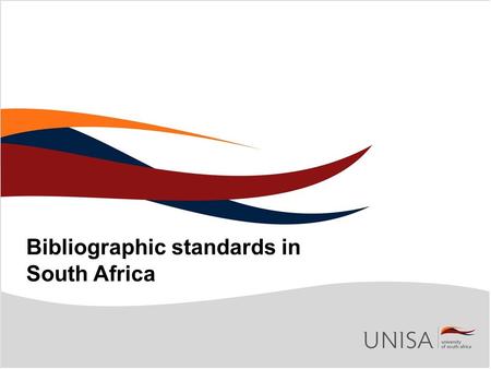 Bibliographic standards in South Africa. Bibliographic standards are standards aimed at consistency and uniformity of practice in the creation of bibliographic.