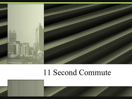 11 Second Commute. Trends 15-20% of US corporate and government workforce telecommutes at least one day a month About 2.5 million US corporate employees.