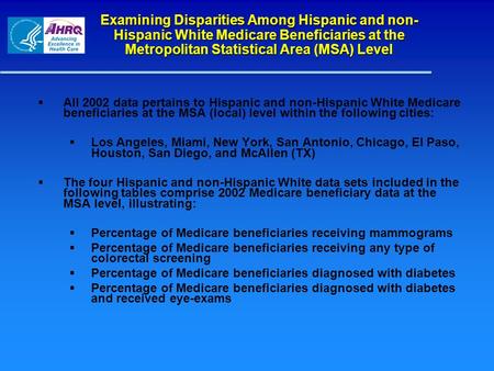 Examining Disparities Among Hispanic and non- Hispanic White Medicare Beneficiaries at the Metropolitan Statistical Area (MSA) Level All 2002 data pertains.