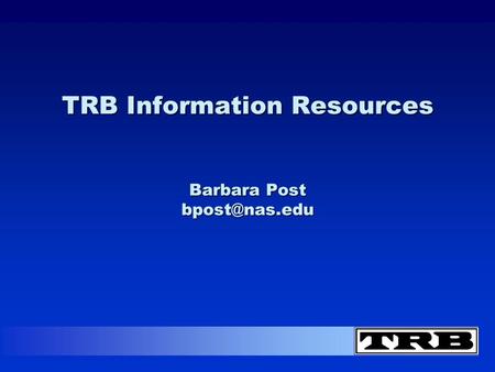 TRB Information Resources Barbara Post