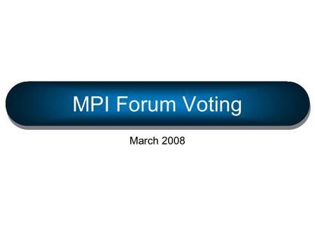 March 2008MPI Forum Voting 1 MPI Forum Voting March 2008.