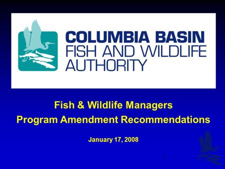 1 Fish & Wildlife Managers Program Amendment Recommendations January 17, 2008.