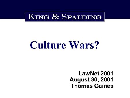 Culture Wars? LawNet 2001 August 30, 2001 Thomas Gaines.