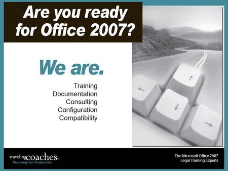 The Microsoft Office 2007 Legal Training Experts.