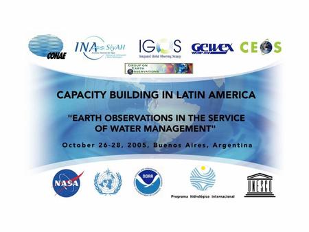 Objective: To bring together those involved in the activities of water management in Latin America with the Earth observation data providers, in order.
