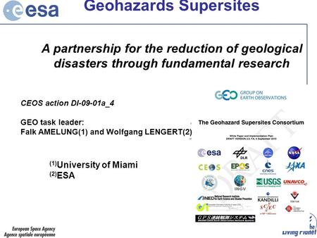 Geohazards Supersites A partnership for the reduction of geological disasters through fundamental research (1) University of Miami (2) ESA CEOS action.