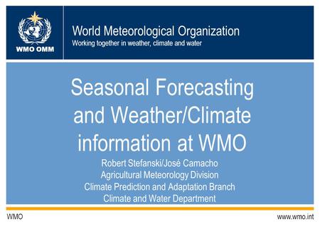 Seasonal Forecasting and Weather/Climate information at WMO