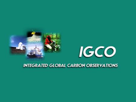 GEO Committees, Melbourne Sep 14-16 2009. Objectives of an integrated carbon observing system Provide long-term observations required to improve the understanding.