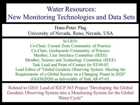 Related to GEO: Lead of IGCP 565 Project Developing the Global Geodetic Observing System into a Monitoring System for the Global Water Cycle Water Resources: