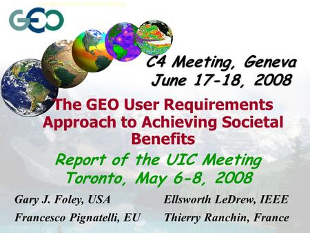 Earth Sciences Sector Canada Centre for Remote Sensing The GEO User Requirements Approach to Achieving Societal Benefits Gary J. Foley, USA Francesco Pignatelli,