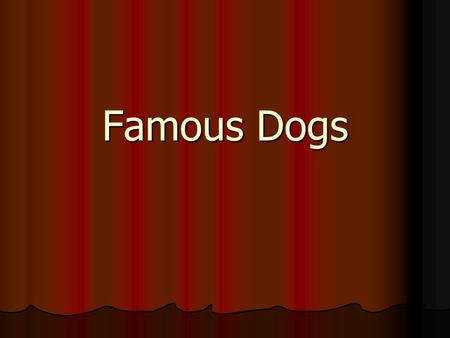 Famous Dogs. Movie: 101 Dalmatians Breed: Dalmatian.