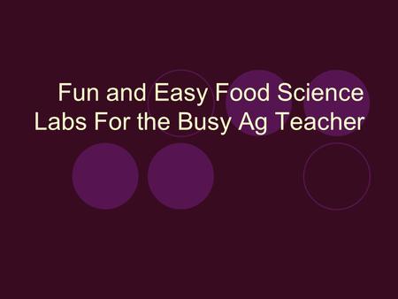 Fun and Easy Food Science Labs For the Busy Ag Teacher.