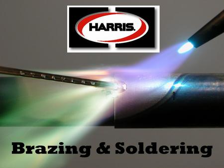Brazing & Soldering © 2009 Harris Products Group.