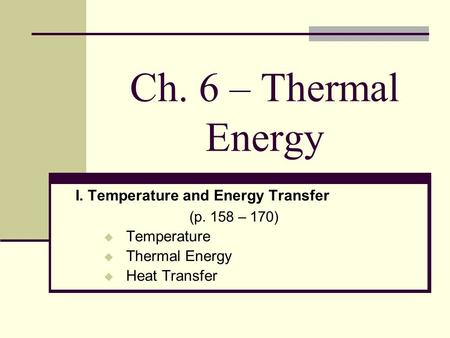 Ch. 6 – Thermal Energy I. Temperature and Energy Transfer Temperature