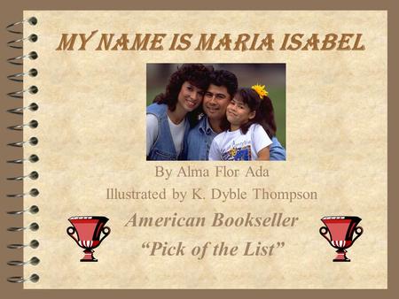 My Name Is Maria Isabel By Alma Flor Ada Illustrated by K. Dyble Thompson American Bookseller Pick of the List.
