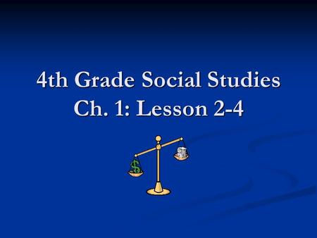 4th Grade Social Studies Ch. 1: Lesson 2-4