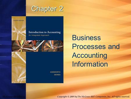 McGraw-Hill/Irwin Copyright © 2009 by The McGraw-Hill Companies, Inc. All rights reserved. Chapter 2 Business Processes and Accounting Information.