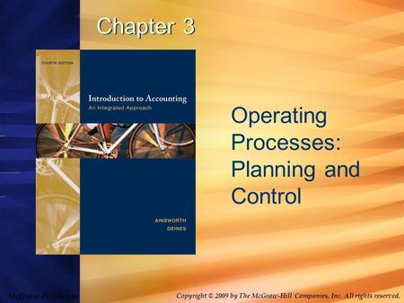 McGraw-Hill/Irwin Copyright © 2009 by The McGraw-Hill Companies, Inc. All rights reserved. Chapter 3 Operating Processes: Planning and Control.