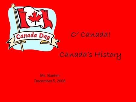 O’ Canada! Canada’s History