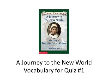 A Journey to the New World Vocabulary for Quiz #1.