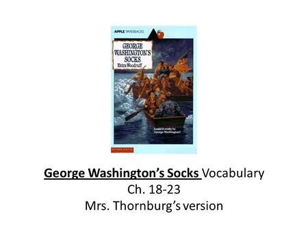 George Washington’s Socks Vocabulary  Ch Mrs. Thornburg’s version