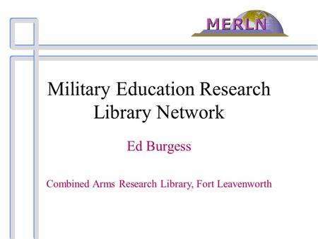 Military Education Research Library Network Ed Burgess Combined Arms Research Library, Fort Leavenworth.