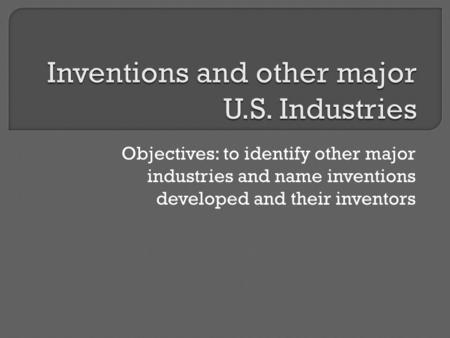 Inventions and other major U.S. Industries
