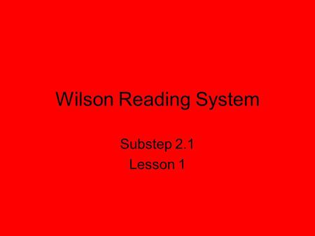 Wilson Reading System Substep 2.1 Lesson 1.